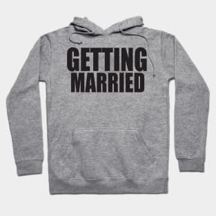 Getting Married Hoodie